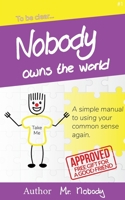 Nobody Owns The World: A simple manual to using your common sense again 9083270513 Book Cover