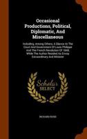 Ocasional Production: Political, Diplomatic, and Miscellaneous 1346030901 Book Cover