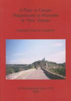 A Place in Europe: Bulgaria and Its Museums in 'New' Europe 1407304119 Book Cover