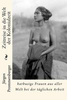 Zeitreise in die Welt der Kolonialzeit: barbusige Frauen aus aller Welt bei der t�glichen Arbeit 1523767510 Book Cover