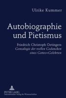 Autobiographie Und Pietismus: Friedrich Christoph Oetingers Genealogie Der Reellen Gedancken Eines Gottes=gelehrten- Untersuchungen Und Edition 3631600704 Book Cover