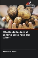 Effetto della data di semina sulla resa dei tuberi 6203476005 Book Cover