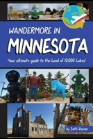 Wandermore in Minnesota : Your Ultimate Guide to the Land of 10,000 Lakes! 1736136887 Book Cover