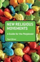 New Religious Movements: A Guide for the Perplexed 1441101977 Book Cover