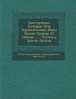 Inscriptiones Antiquae Orae Septentrionalis Ponti Euxini Graecae Et Latinae ... 1149082569 Book Cover