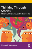 Thinking Through Stories: Children, Philosophy, and Picture Books 1032190388 Book Cover