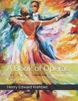 A Book of Operas, Their Histories, Their Plots, and Their Music 1523739800 Book Cover