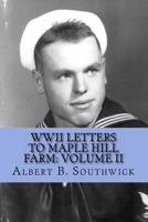 WWII Letters from Albert B. Southwick to Maple Hill Farm: June 1942 - May 1943 1494313901 Book Cover