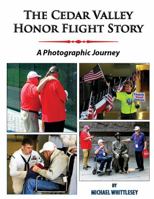 The Cedar Valley Honor Flight Story: A Photographic Journey 1732080054 Book Cover