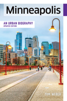 Minneapolis: An Urban Biography 168134260X Book Cover