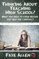 Thinking About Teaching High School? What You Need to Know Before You Sign the Contract 1481079441 Book Cover