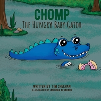 Chomp The Hungry Baby Gator B0B2N4ZXLN Book Cover