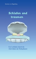 Schlafen und träumen: Ein Leitfaden durch die Aktivitäten der Ruhephasen 3756293998 Book Cover