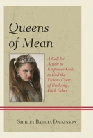 Queens of Mean: A Call for Action to Empower Girls to End the Vicious Cycle of Bullying Each Other 0761866280 Book Cover