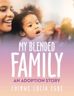 My Blended Family: An Adoption Story 1665535458 Book Cover