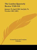 The London Quarterly Review V109-110: January To April 1861 And July To October 1861 1167053419 Book Cover