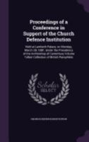 Proceedings of a Conference in Support of the Church Defence Institution: Held at Lambeth Palace, on Monday, March 28, 1881, Under the Presidency of the Archbishop of Canterbury Volume Talbot Collecti 1359391290 Book Cover