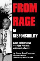From Rage to Responsibility: Black Conservative Jesse Lee Peterson and America Today 1557789363 Book Cover