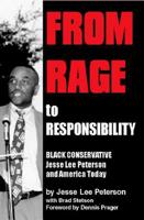 From Rage to Responsibility: Black Conservative Jesse Lee Peterson and America Today 1557787883 Book Cover