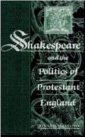 Shakespeare and the Politics of Protestant England 0813117909 Book Cover