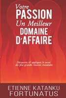 Votre passion, un meilleur domaine d'affaire 1982082143 Book Cover