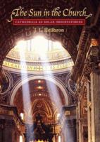 The Sun in the Church: Cathedrals as Solar Observatories 0674005368 Book Cover