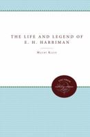 The Life and Legend of E. H. Harriman 0807825174 Book Cover