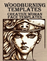 Woodburning templates: Creative Woman Face Templates B0CJ49HVMT Book Cover