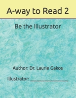 A-way to Read 2: Be the Illustrator B087SCK352 Book Cover