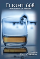 Flight 668: Power, Politics, & Bourbon 1695677803 Book Cover