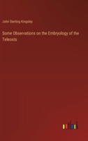 Some Observations on the Embryology of the Teleosts 3385327830 Book Cover