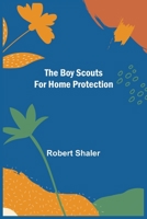 The Boy Scouts for Home Protection 9355755538 Book Cover