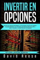 Invertir en Opciones: Aprenda las mejores Estrategias y la Psicología correcta para obtener Grandes Beneficios con el Trading de Opciones Binarias, ... (Options Trading Spanish) 1790610168 Book Cover
