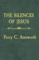 The Silences of Jesus: Revised Edition 1725089637 Book Cover