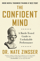 The Confident Mind: A Battle-Tested Guide to Unshakable Performance 006301484X Book Cover