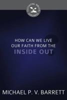How Can We Live Our Faith from the Inside Out? (Cultivating Biblical Godliness) 1601786409 Book Cover