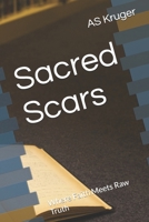 Sacred Scars: Where Faith Meets Raw Truth B0FT6GFY1L Book Cover