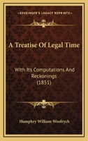 A Treatise of Legal Time with Its Computations and Reckonings 1240024037 Book Cover