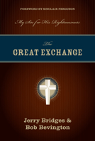 The Great Exchange: My Sin for His Righteousness 1581349270 Book Cover
