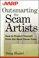 Outsmarting the Scam Artists: How to Protect Yourself from the Most Clever Cons 1118173643 Book Cover