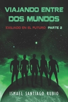 Viajando entre dos mundos: Exiliado en el futuro Parte2 8469725688 Book Cover