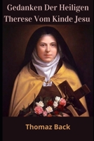 Gedanken Der Heiligen Therese Vom Kinde Jesu B08ZW77G5Z Book Cover