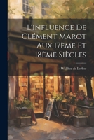 L'Influence de Cl�ment Marot Aux 17�me Et 18�me Si�cles 1022020250 Book Cover
