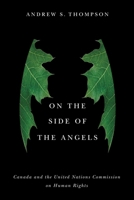 On the Side of the Angels: Canada and the United Nations Commission on Human Rights 0774835044 Book Cover