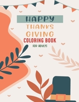 Happy Thanksgiving Coloring Book For Adults: Creative Fall Harvest Coloring Books for Adults Relaxation with Nature 50 Easy & beautiful Thanksgiving Day designs B08LNG9Y32 Book Cover