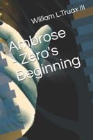 Ambrose - Zero's Beginning 1077139519 Book Cover