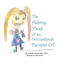 The Helping Hands of an Occupational Therapist (OT) 1665780436 Book Cover