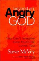 Beyond an Angry God: You Can’t Imagine How Much He Loves You 0736959823 Book Cover