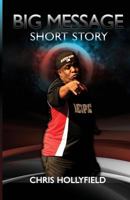 Big Message, Short Story 1542752108 Book Cover