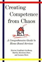 Creating Competence from Chaos: A Comprehensive Guide to Home-Based Services (Norton Professional Books) 0393702642 Book Cover